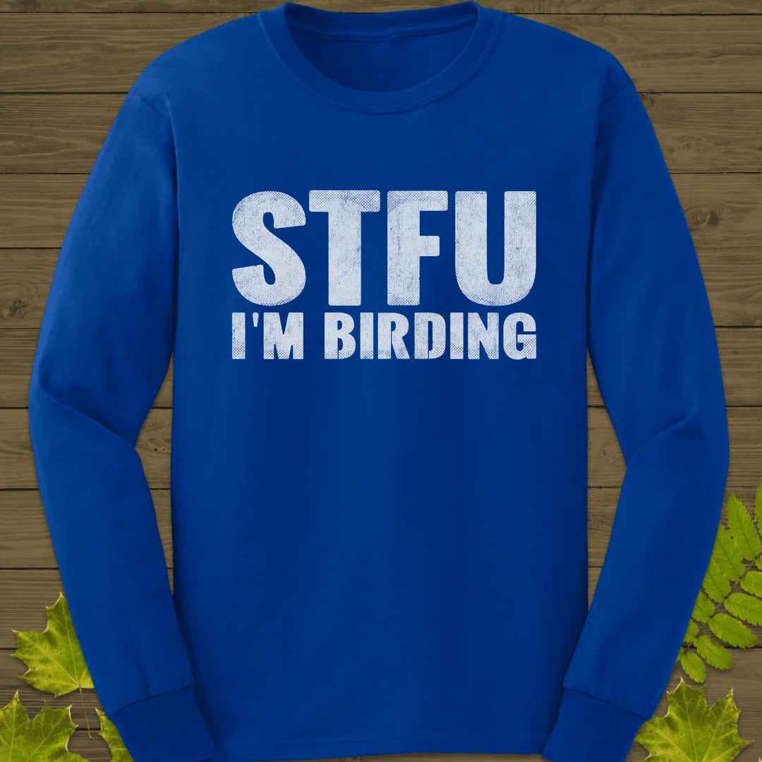 STFU I'm Birding Long Sleeve in Royal