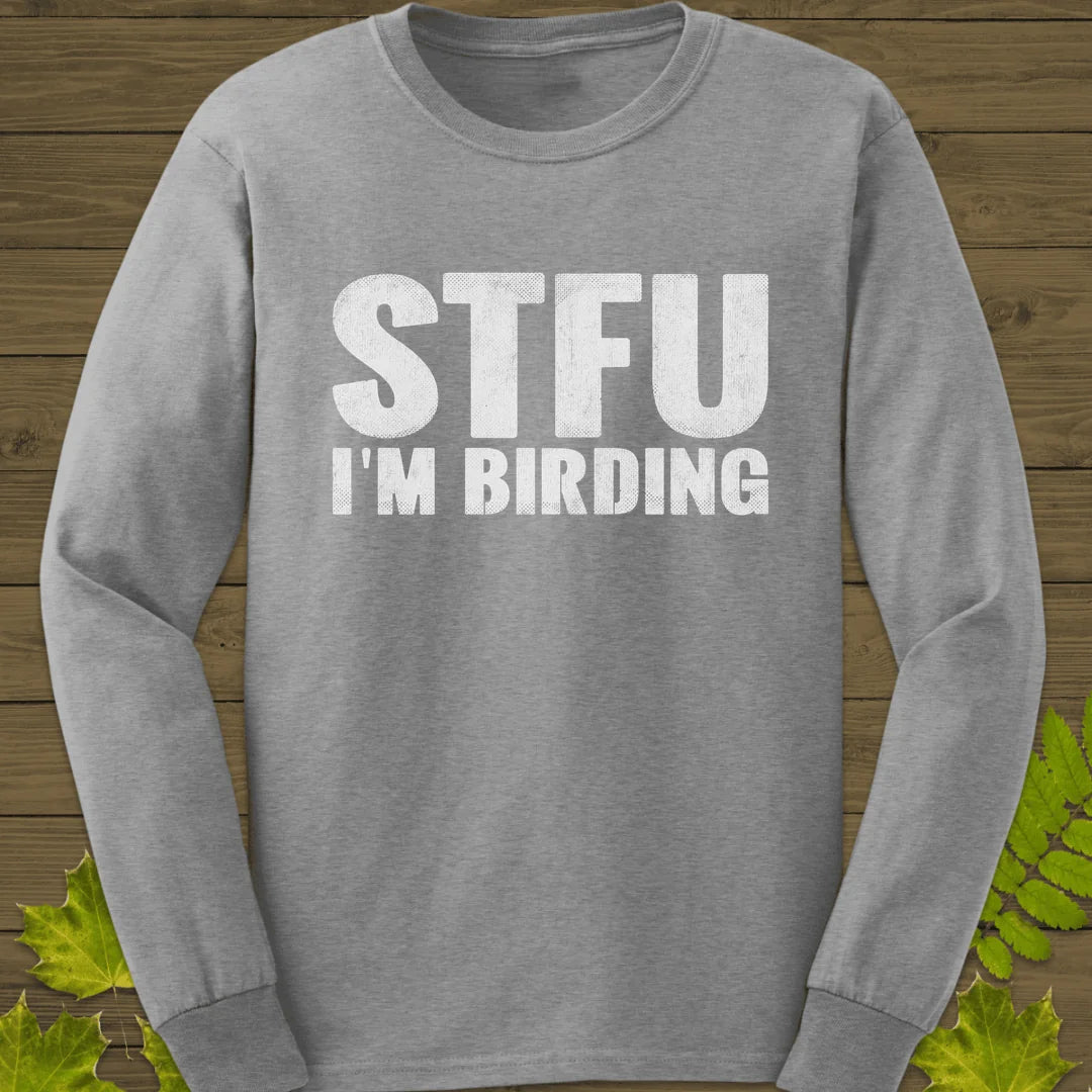 STFU I'm Birding Long Sleeve in Sport Grey