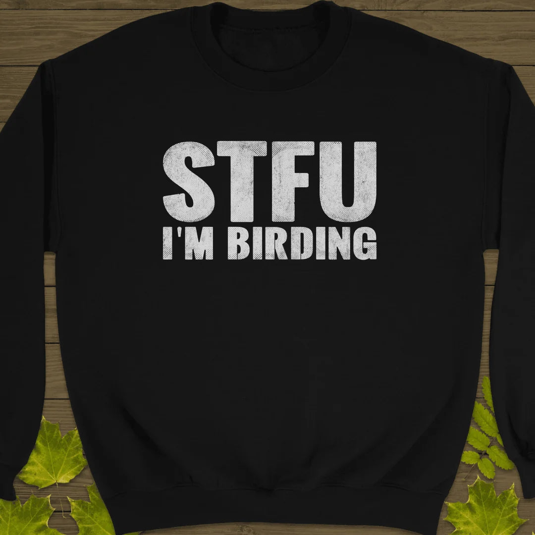 STFU I'm Birding Sweatshirt in Black