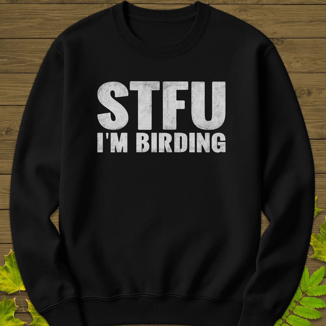 STFU I'm Birding Sweatshirt in Black