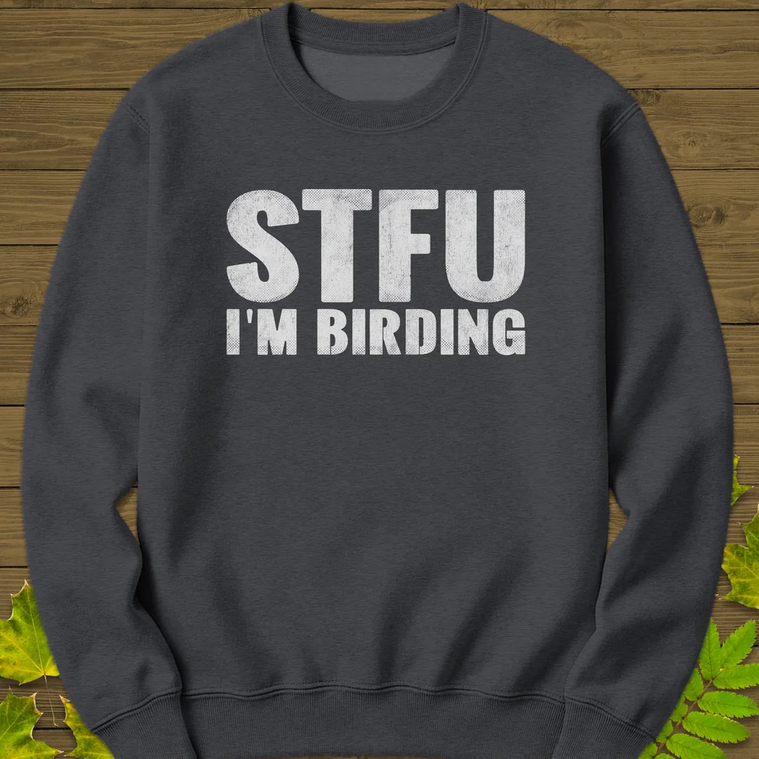 STFU I'm Birding Sweatshirt in Dark Heather