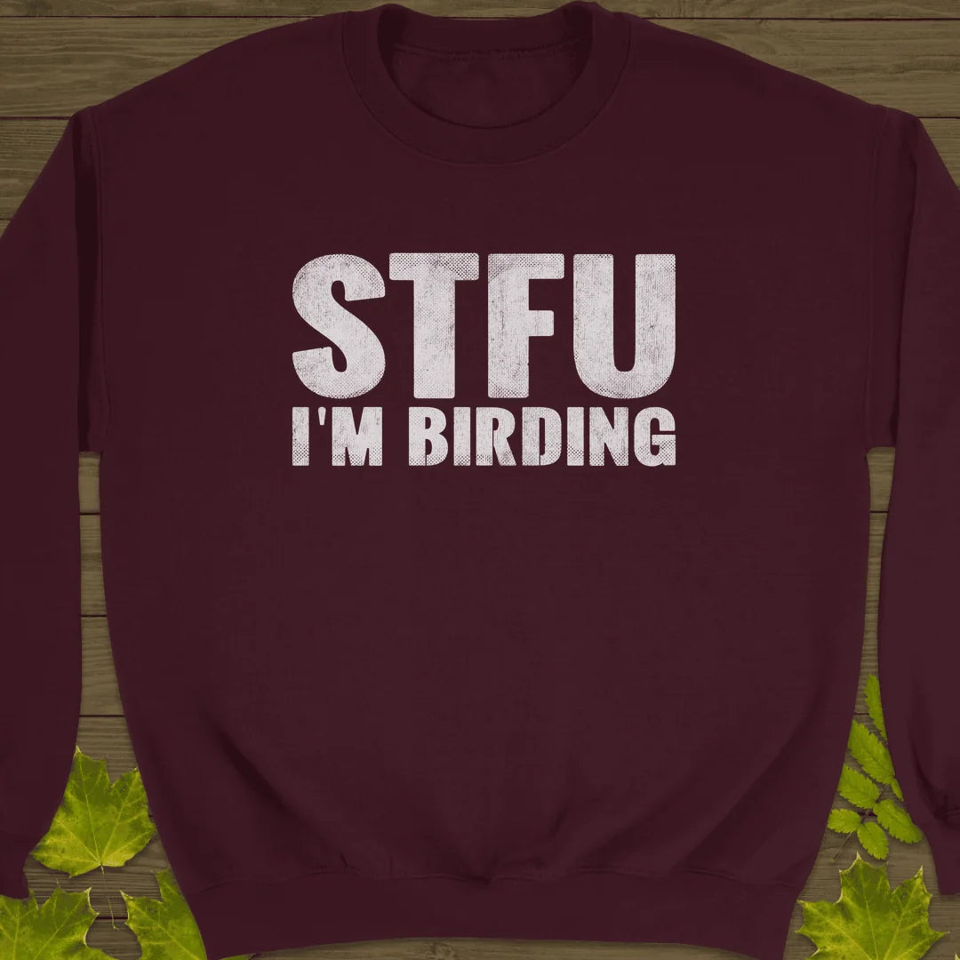 STFU I'm Birding Sweatshirt in Maroon