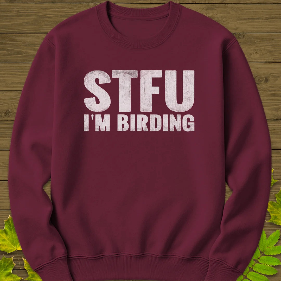 STFU I'm Birding Sweatshirt in Maroon