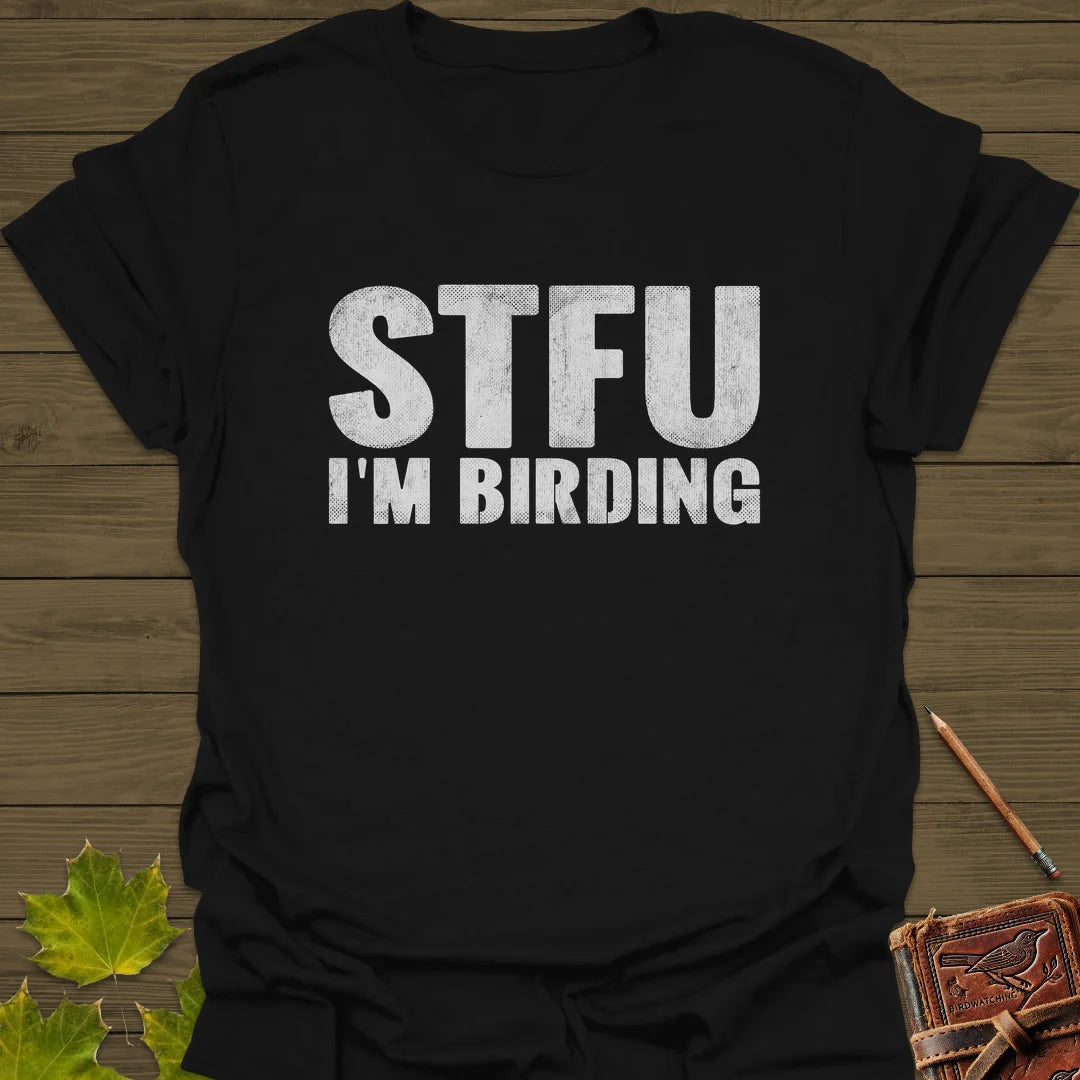 STFU I'm Birding T-Shirt in Black