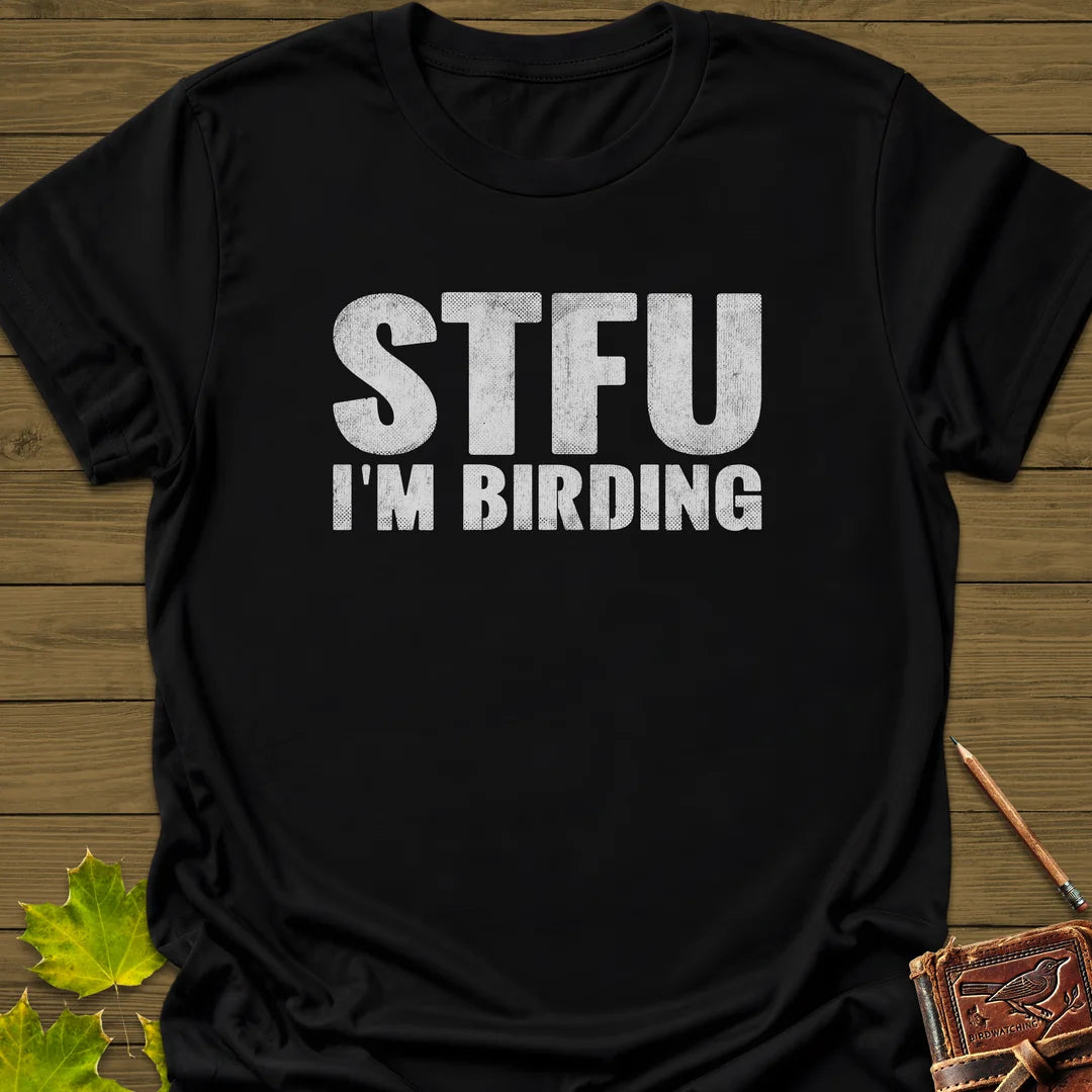 STFU I'm Birding T-Shirt in Black