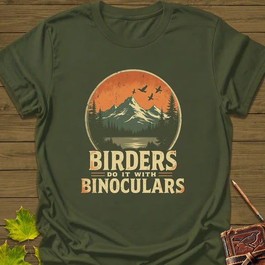 Birders Do It With Binoculars T-Shirt in Military Green