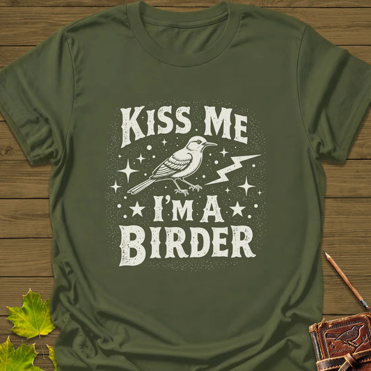 Kiss Me, I'm A Birder T-Shirt in Military Green