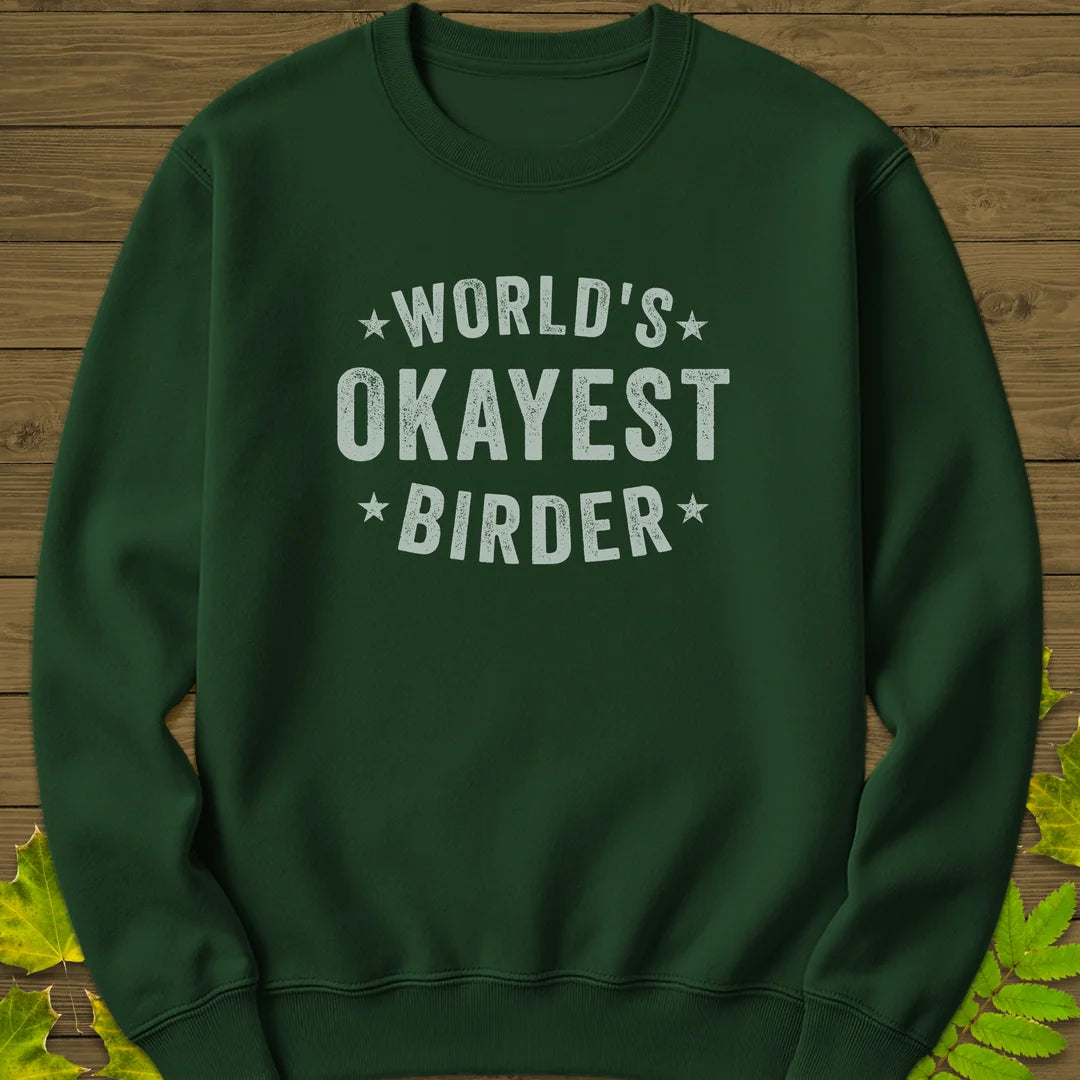 World's Okayest Birder Sweatshirt in Forest Green