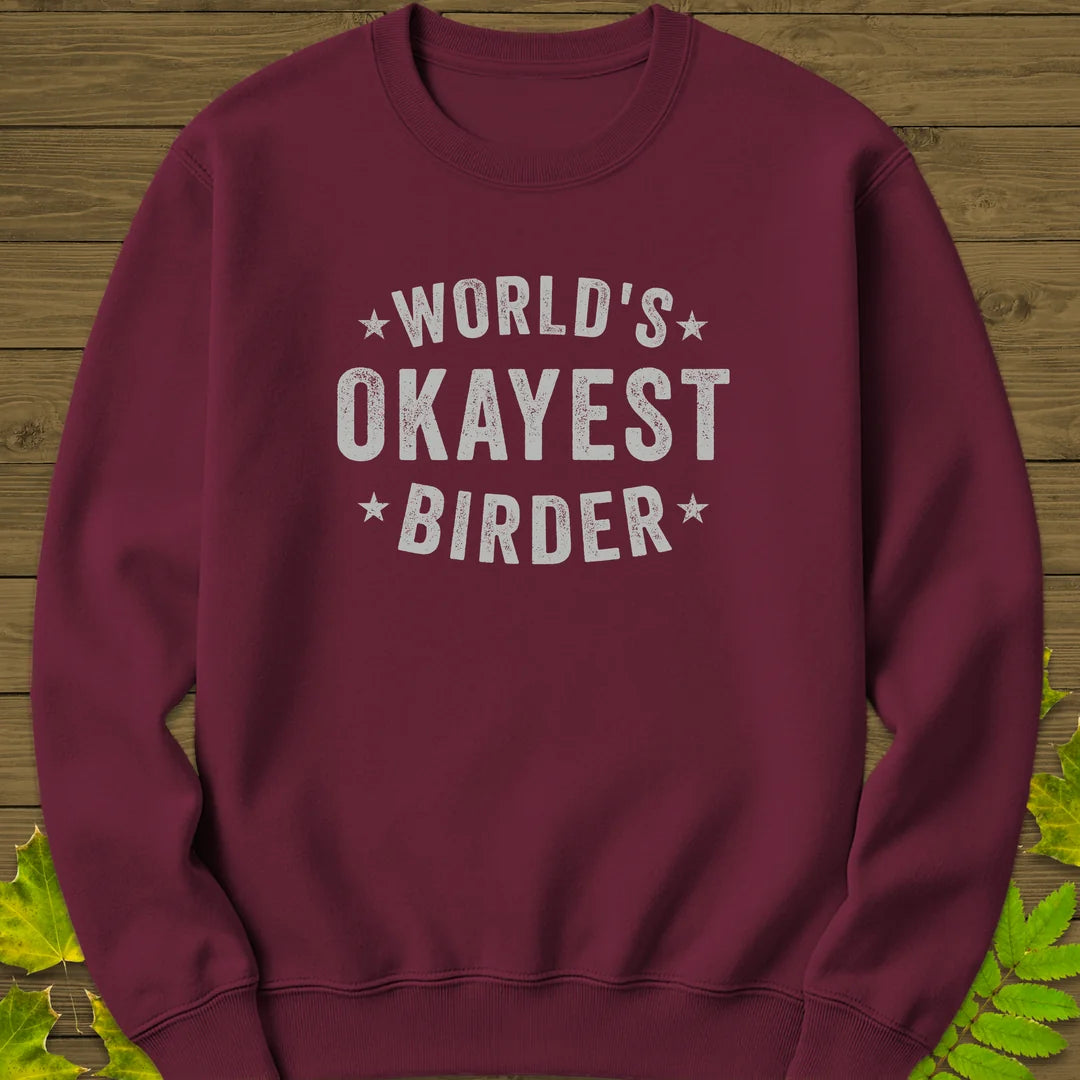 World's Okayest Birder Sweatshirt in Maroon