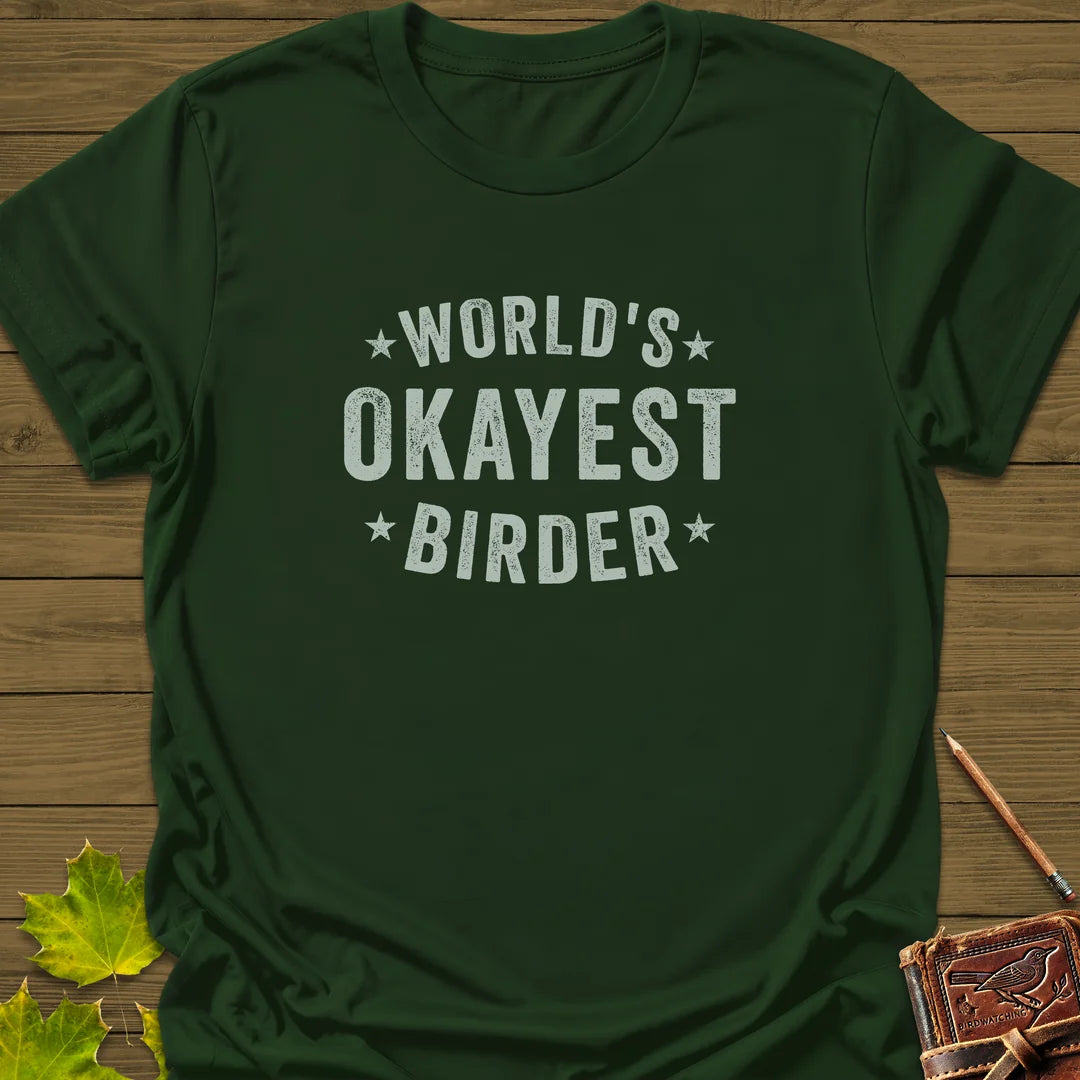 World's Okayest Birder T-Shirt in Forest Green