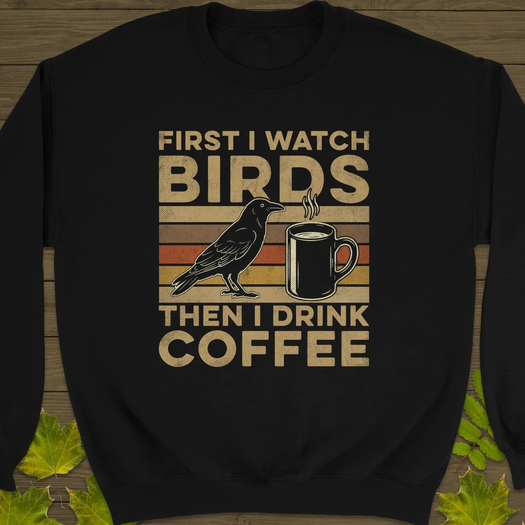 Birds Then Coffee Sweatshirt Black