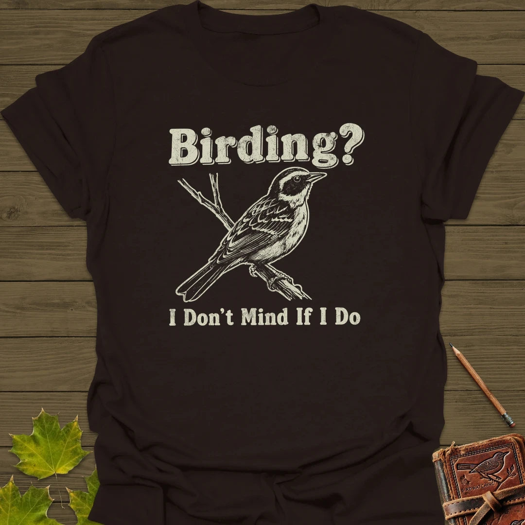Don't Mind Birding T-Shirt Dark Chocolate