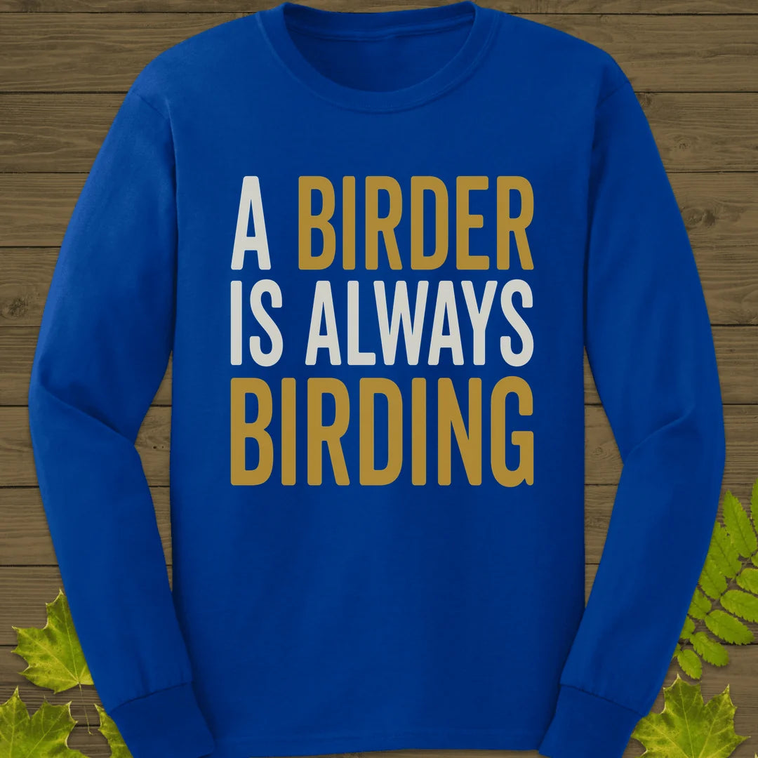 Birder Always Birding Long Sleeve in Royal