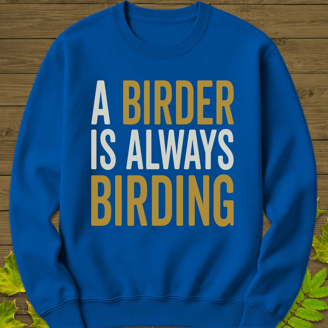Birder Always Birding Sweatshirt in Royal