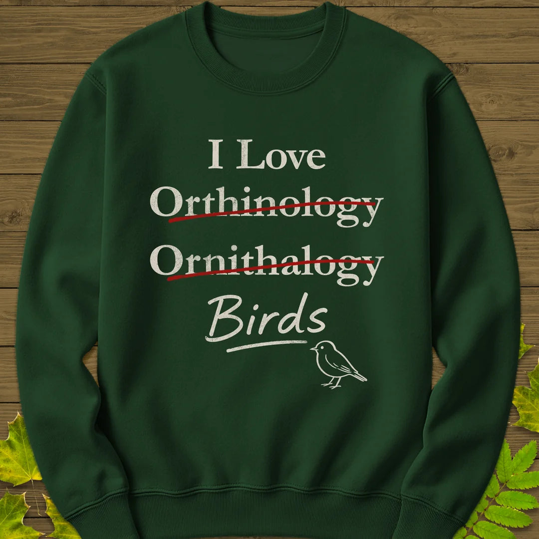 I Love Orthinology Sweatshirt in Forest Green