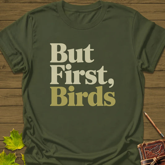 But First, Birds T-Shirt in Military Green