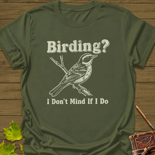 Don't Mind Birding T-Shirt in Military Green