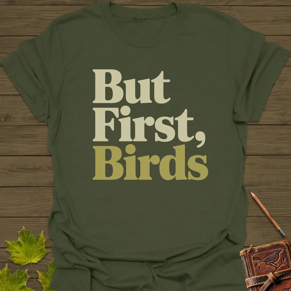 But First, Birds T-Shirt Military Green