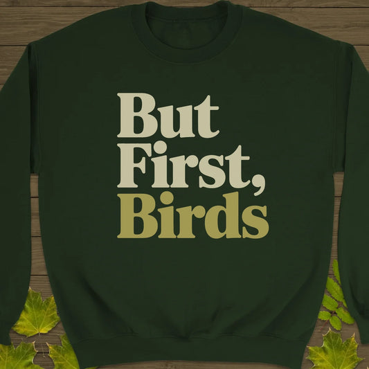 But First, Birds Sweatshirt Forest Green