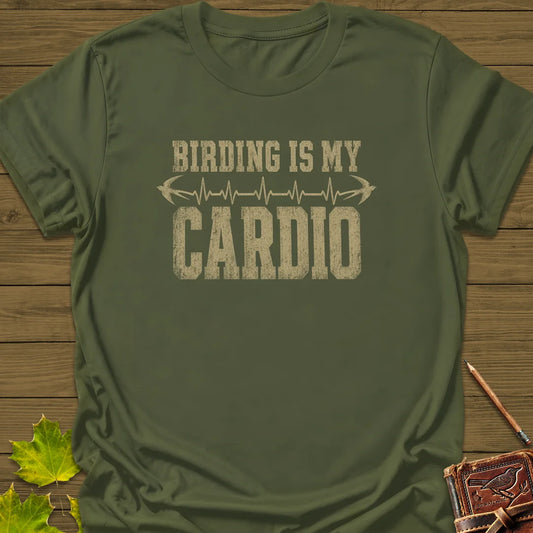 Birding Is My Cardio T-Shirt in Military Green