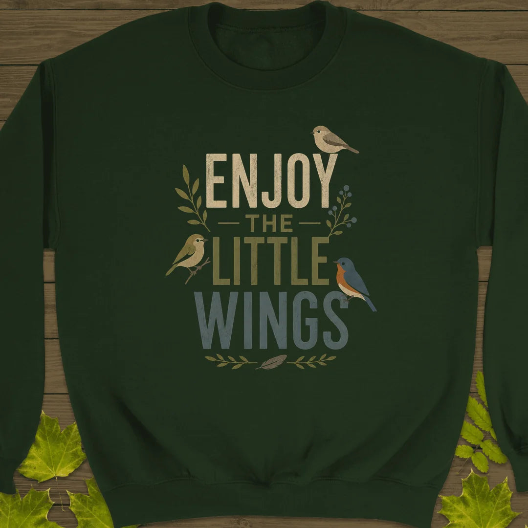 Enjoy The Little Wings Sweatshirt in Forest Green
