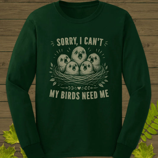 My Birds Need Me Long Sleeve in Forest Green