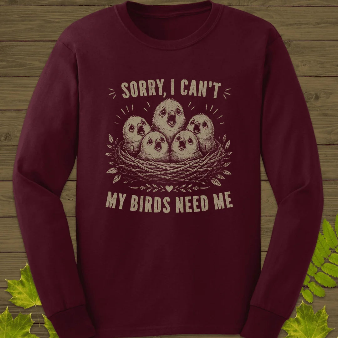 My Birds Need Me Long Sleeve in Maroon