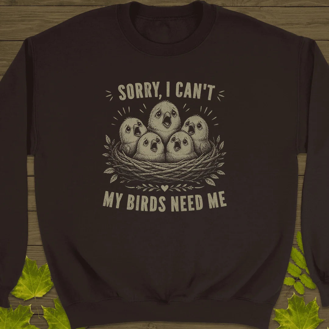My Birds Need Me Sweatshirt in Dark Chocolate