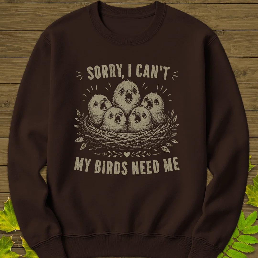 My Birds Need Me Sweatshirt in Dark Chocolate