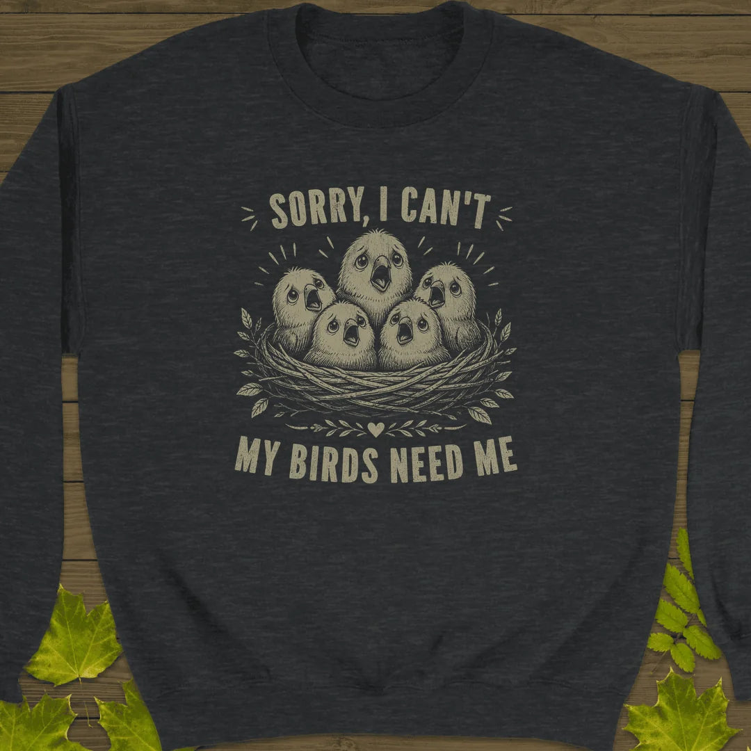 My Birds Need Me Sweatshirt in Dark Heather