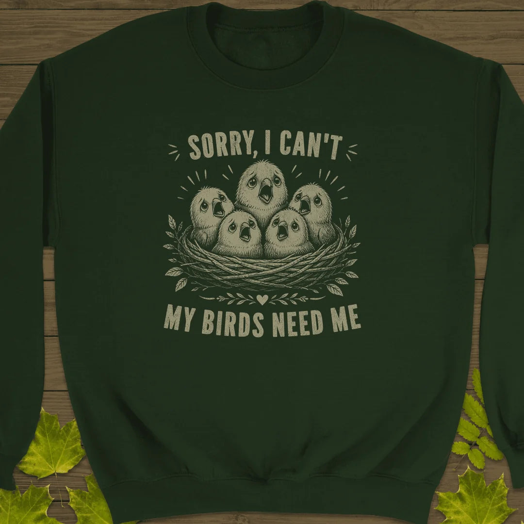 My Birds Need Me Sweatshirt in Forest Green