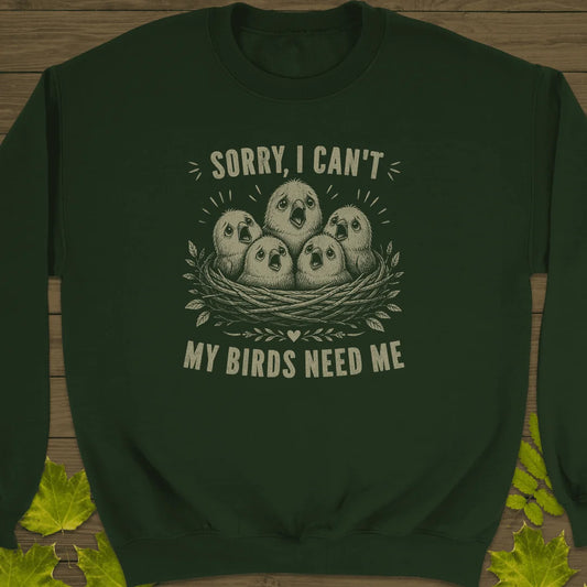 My Birds Need Me Sweatshirt in Forest Green