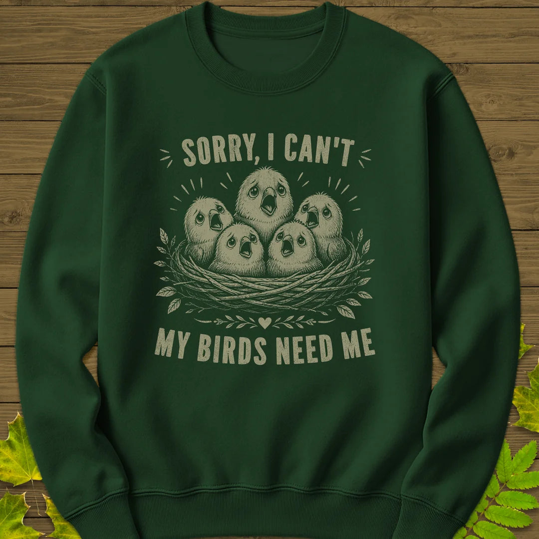 My Birds Need Me Sweatshirt in Forest Green