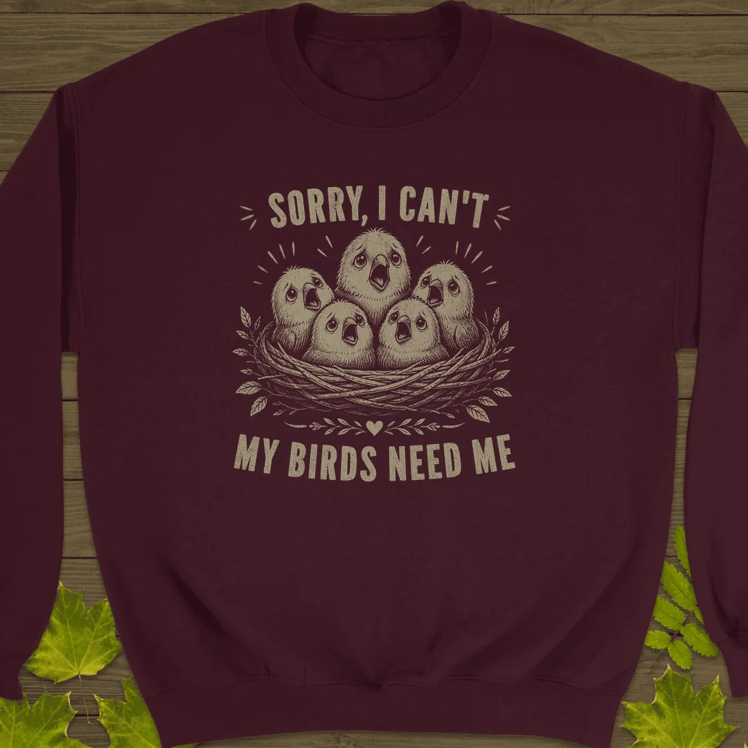 My Birds Need Me Sweatshirt in Maroon