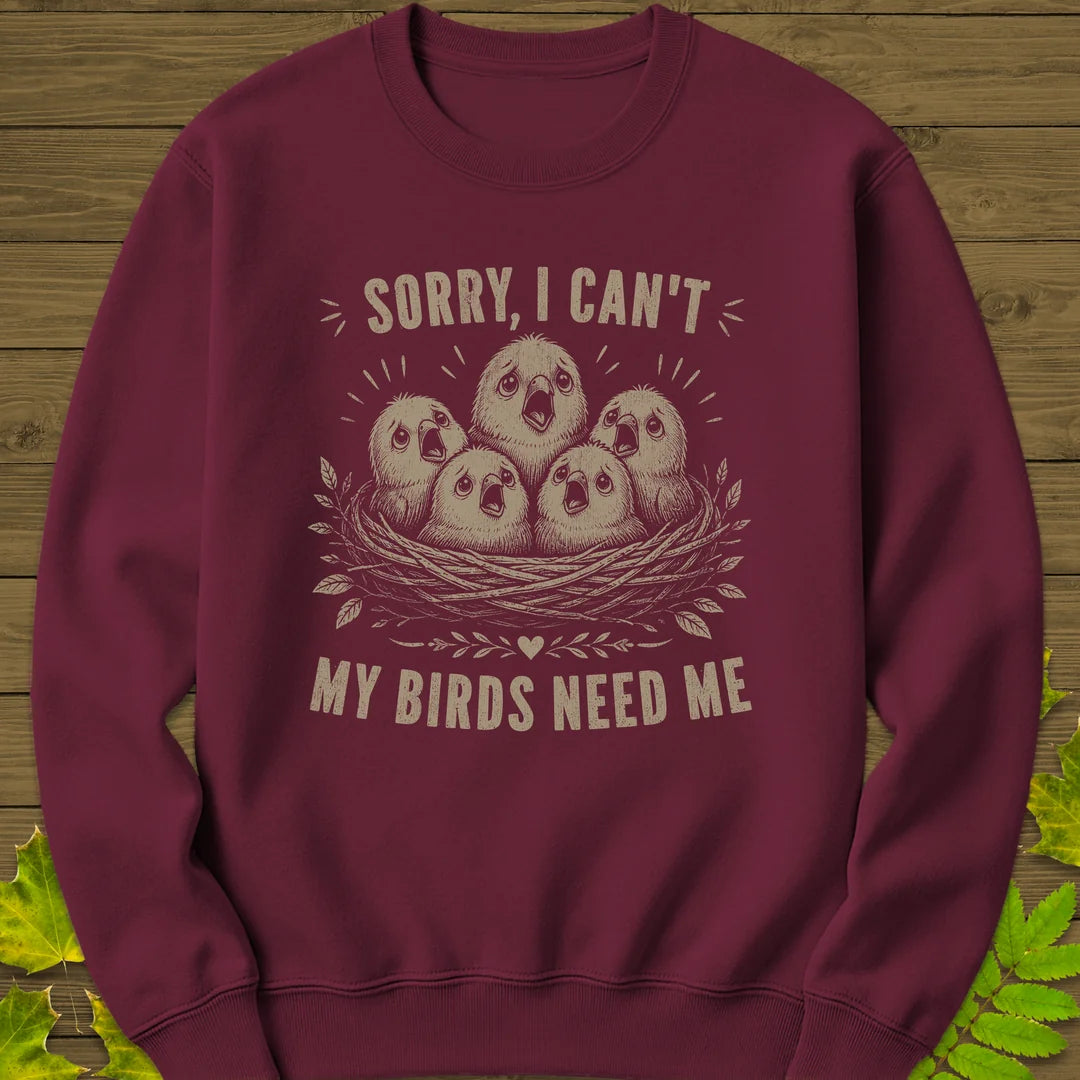 My Birds Need Me Sweatshirt in Maroon