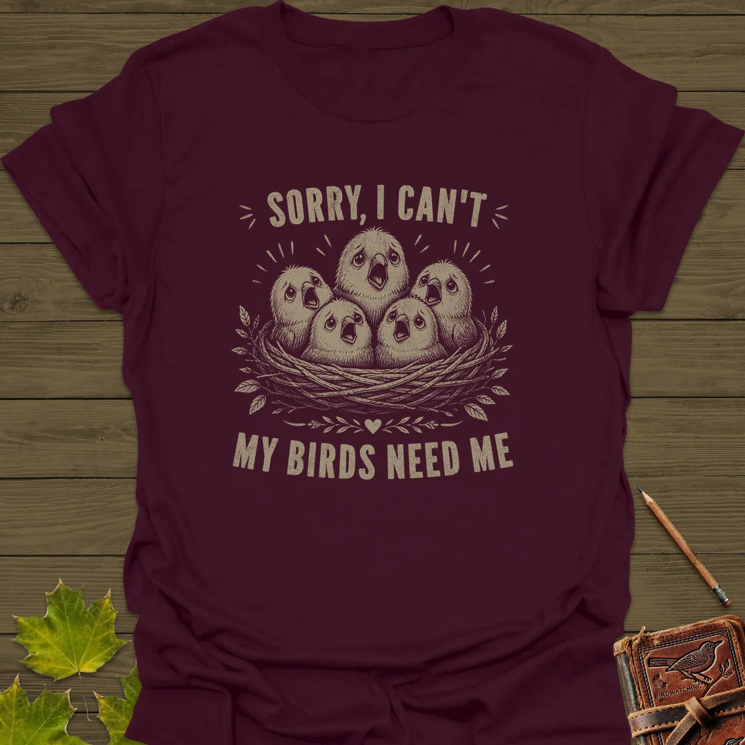 My Birds Need Me T-Shirt in Maroon