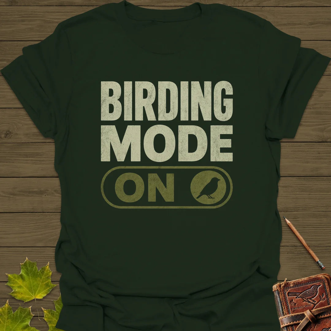 Birding Mode Activated T-Shirt in Forest Green