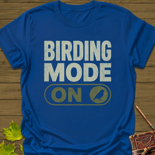Birding Mode Activated T-Shirt in Royal