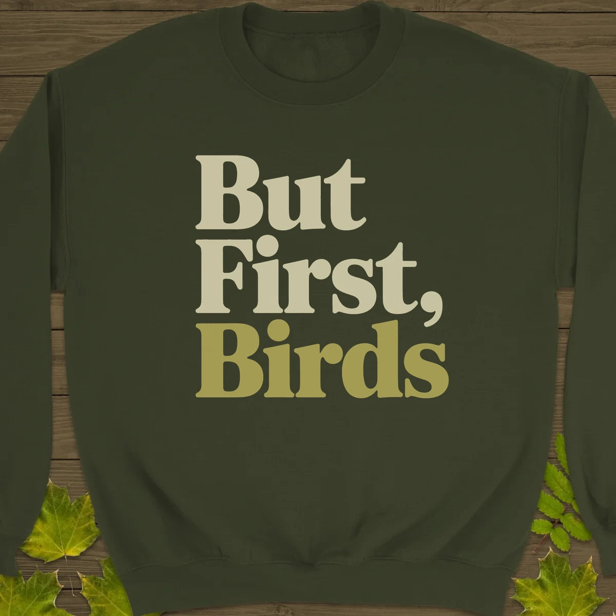 But First, Birds Sweatshirt Military Green