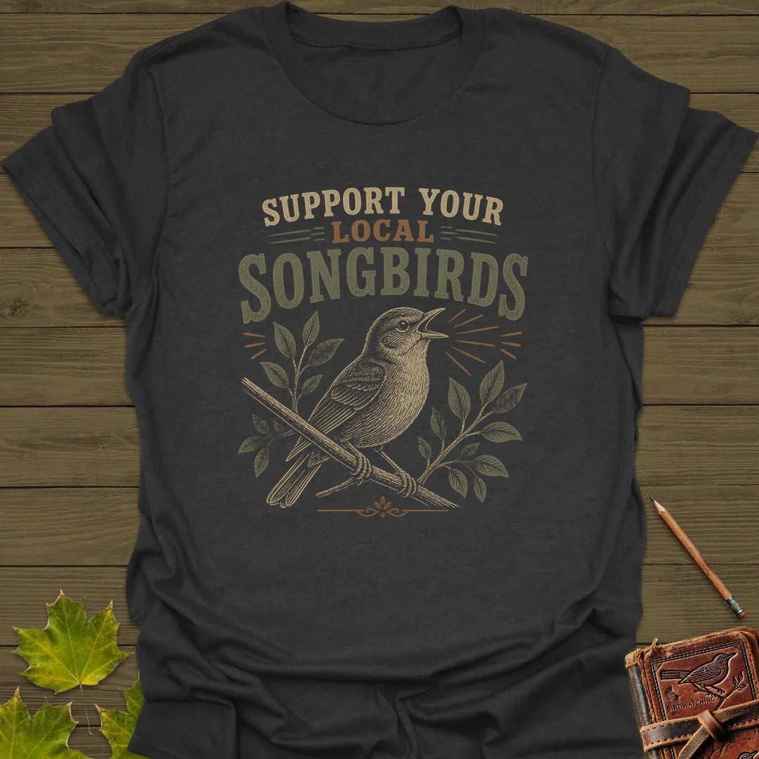 Support Local Songbirds T-Shirt in Dark Heather