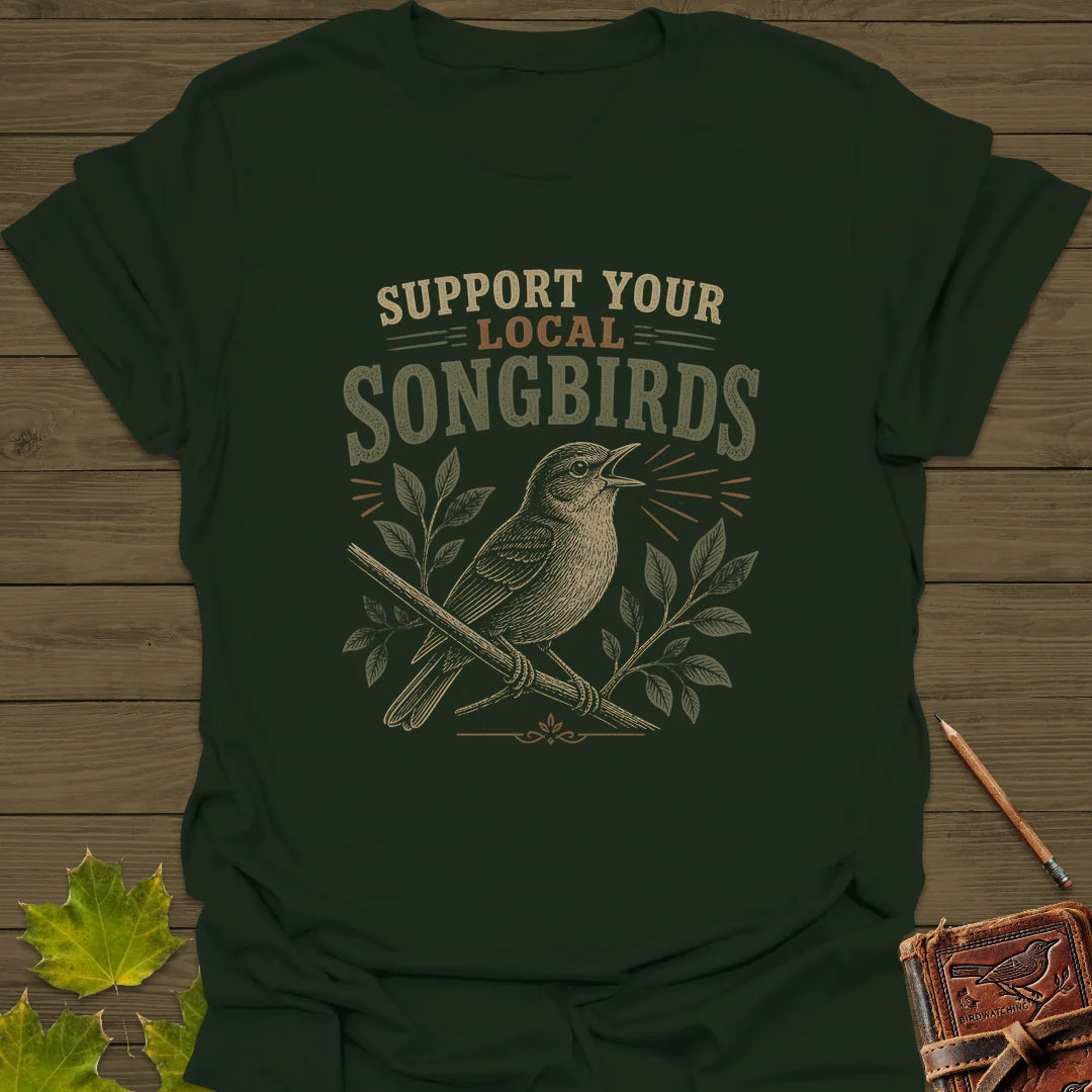 Support Local Songbirds T-Shirt in Forest Green