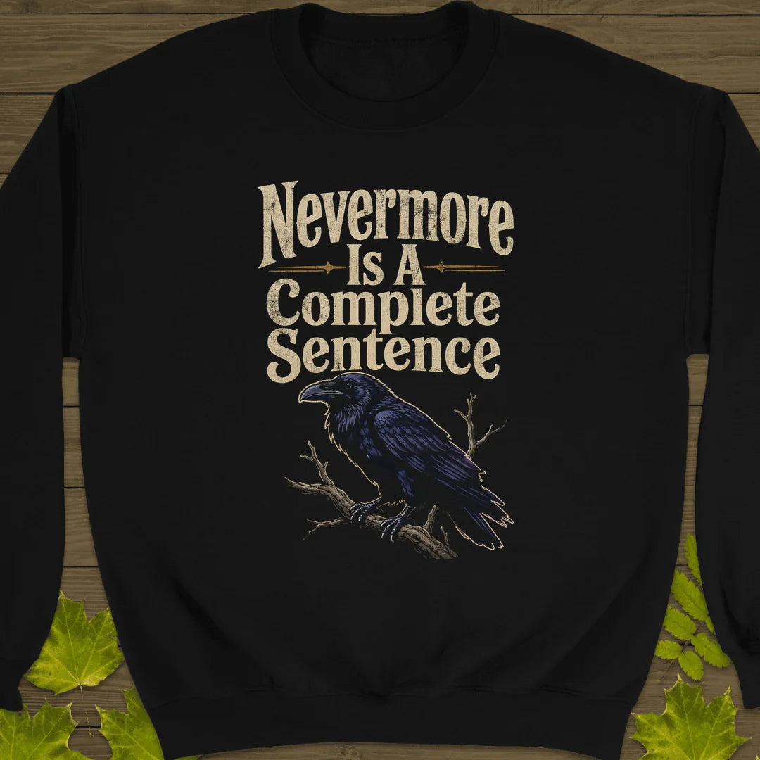 Nevermore Complete Sentence Sweatshirt in Black
