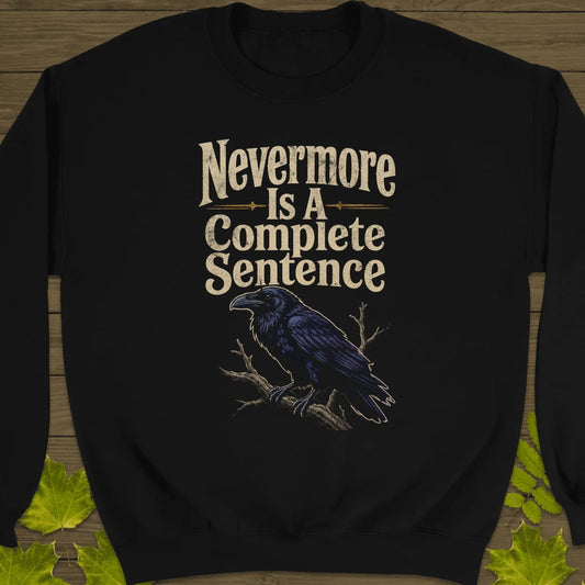 Nevermore Complete Sentence Sweatshirt in Black