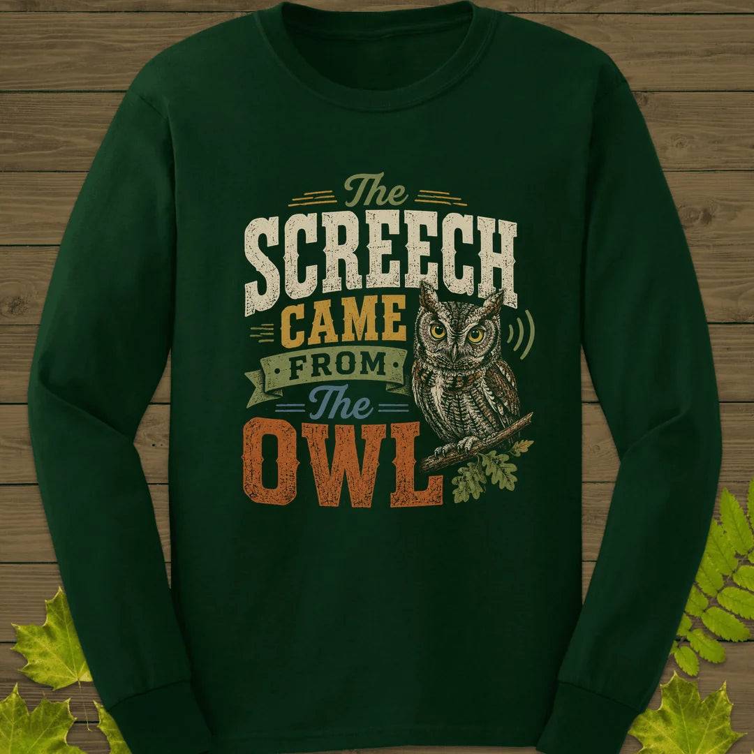 Screech Came From Owl Long Sleeve in Forest Green