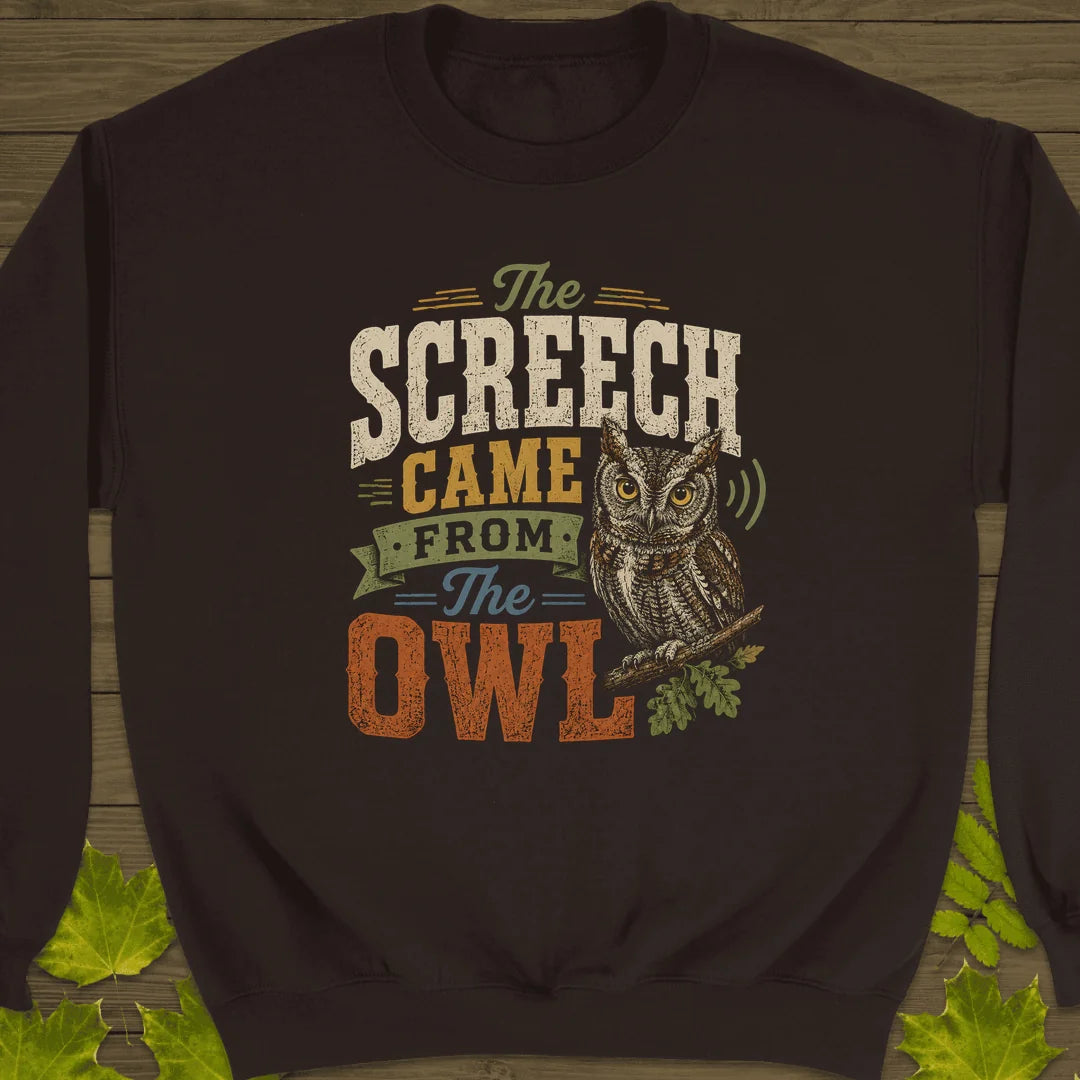 Screech Came From Owl Sweatshirt in Dark Chocolate