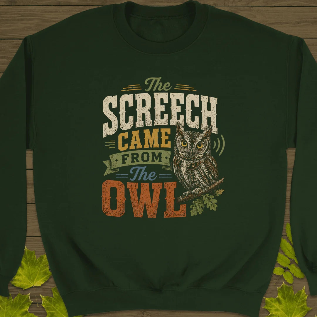 Screech Came From Owl Sweatshirt in Forest Green