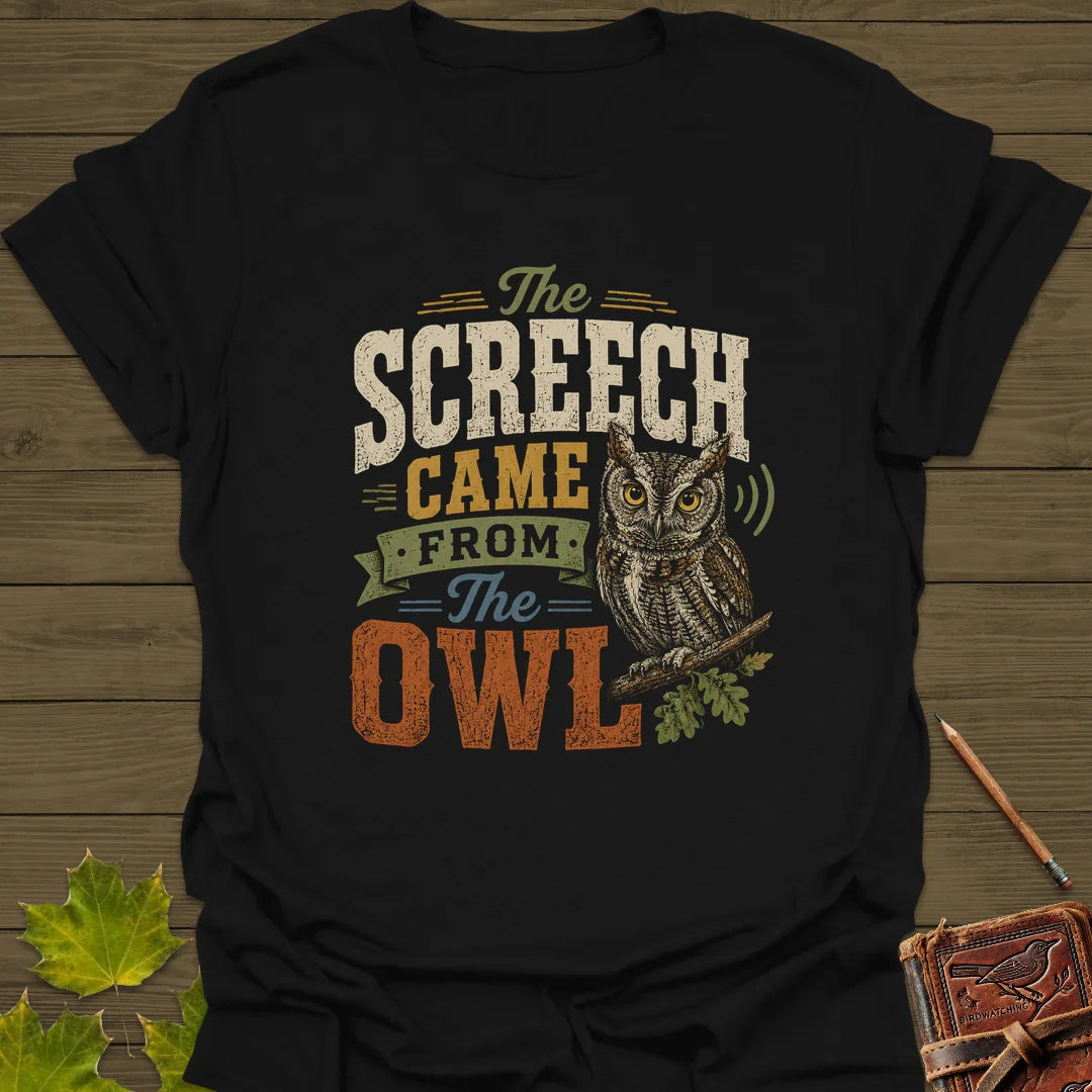Screech Came From Owl T-Shirt in Black
