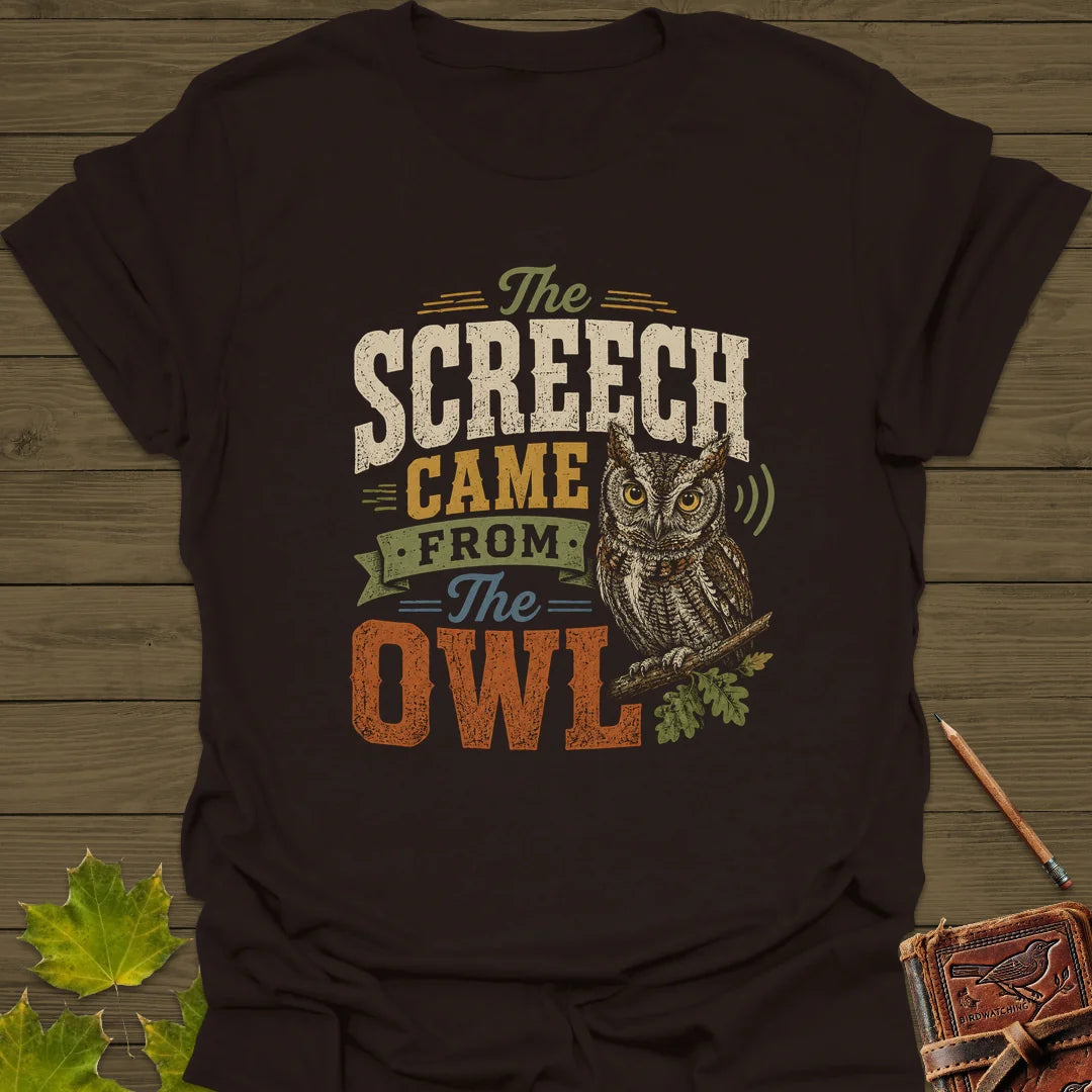 Screech Came From Owl T-Shirt in Dark Chocolate