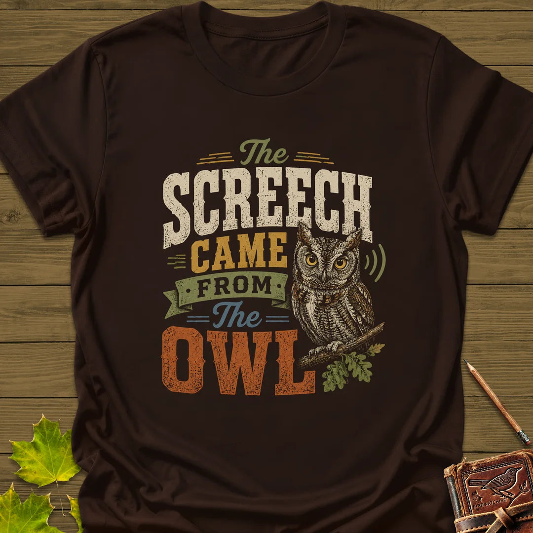 Screech Came From Owl T-Shirt in Dark Chocolate