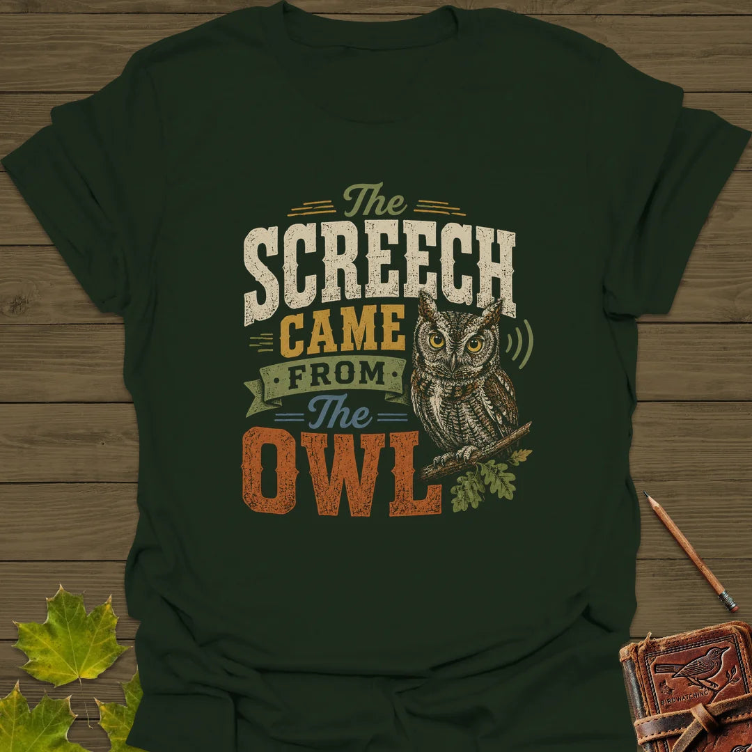 Screech Came From Owl T-Shirt in Forest Green